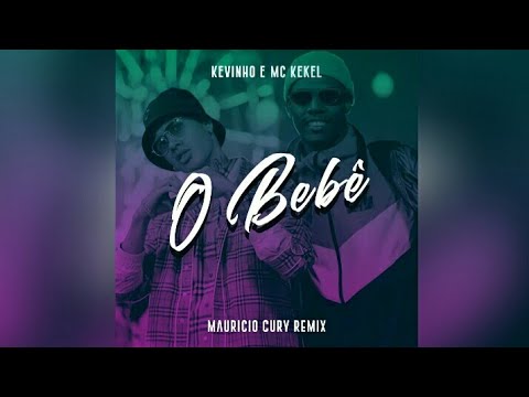 Kevinho & MC Kekel - O Bebê (Mauricio Cury Remix)