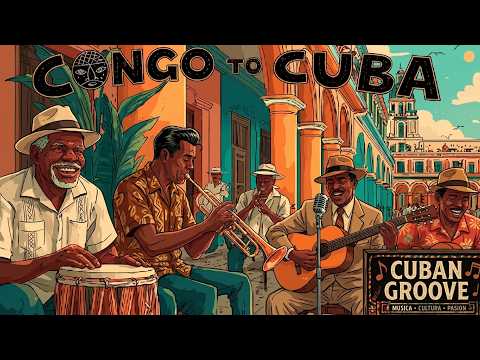 Congo to Cuba 🎶 Son Clásico Cubano 🎺 Café de La Habana & Latin Rhythms
