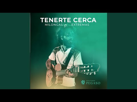 Tenerte Cerca - Milongas Extremas