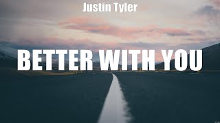 Justin Tyler - Better With You (Lyrics) Madness, HEARTFIRST, Right Where I Left It