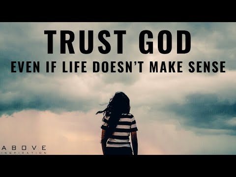 TRUST GOD EVEN WHEN YOU DON’T UNDERSTAND | God Is In Control - Inspirational & Motivational Video