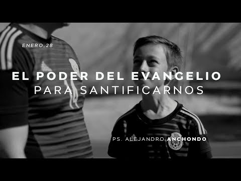 02 / El poder del Evangelio para santificarnos