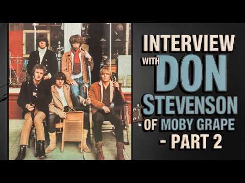 Interview: Don Stevenson of Moby Grape - Part 2 - Wow Album, Skip Spence - In-Depth Band History