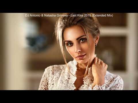 DJ Antonio Natasha Grineva Last Kiss 2019 Extended Mix   : )