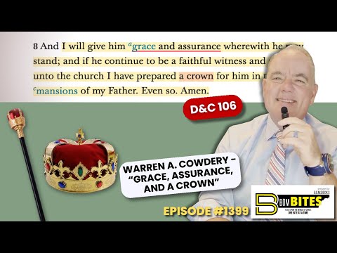 BOM-BITES Episode #1398 - D&C 106Warren A. Cowdery - “Grace, assurance, and a crown”
