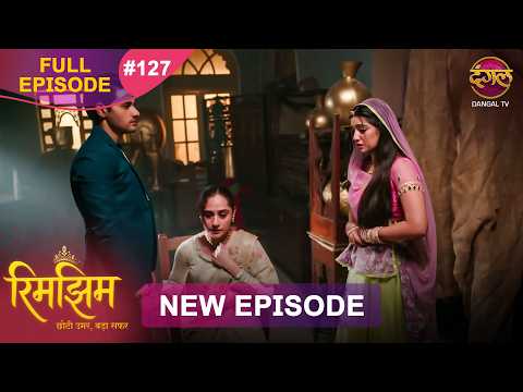 Rimjhim - Choti Umar Bada Safar | Full Episode 127 | 19 Feb 2026 | Full HD #Newepisode | Dangal TV