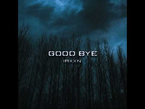 IRXXN - GOOD BYE