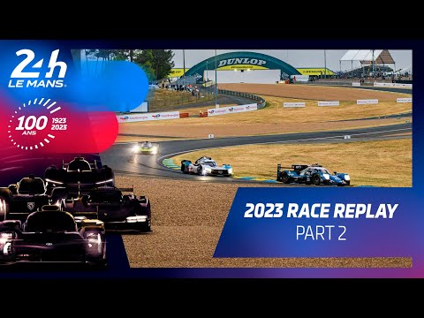 24 Heures du Mans 2023 - RACE REPLAY | Part 2 🇬🇧