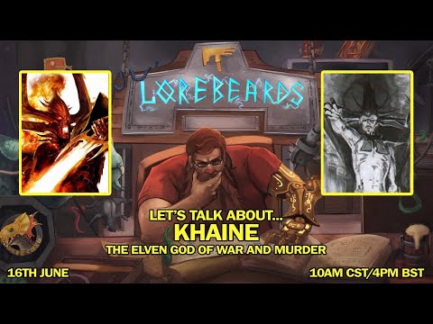Khaine, the Bloody-handed Elven God of War and Murder, w/ Loremaster of Sotek and Andy Law