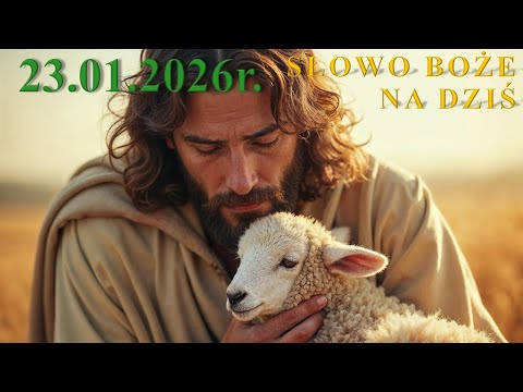 Słowo Boże na dziś 23.01.2026r.