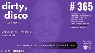 22 Summer Essential Dance Tracks | Dirty Disco #365 | Weekly Electronic Music Show with Kono Vidovic