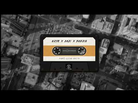 Ozyr x Bodzio x Zazi - Ponad ulicami miasta