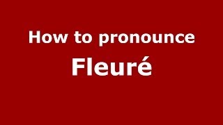 How to pronounce Fleuré