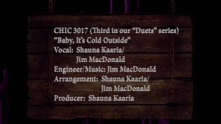 Baby, It's Cold Outside - CHIC3017 - Shauna Kaaria/Jim MacDonald