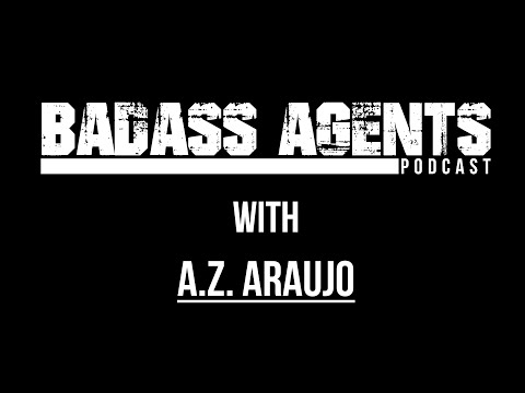 Badass Agents Podcast - Episode 8: A.Z. Araujo
