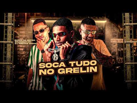 BARCA NA BATIDA, BRUNINHO MC, DJ FREITAS OFICIAIL - SOCA TUDO DO GRELIN