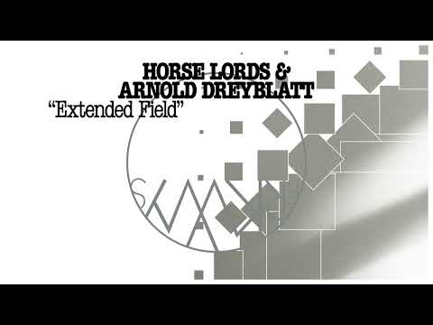 Horse Lords & Arnold Dreyblatt - Extended Field [Official Audio]