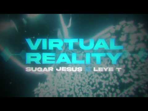 Sugar Jesus x Leye T - Virtual Reality [Lyric Video]