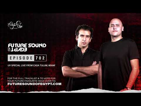 Future Sound of Egypt 702 with Aly & Fila (UV Special Live From Casa Tulum, Miami)