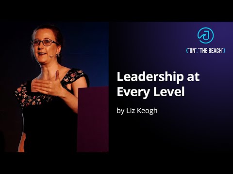 JOTB19 - Leadership at Every Level by Liz Keogh