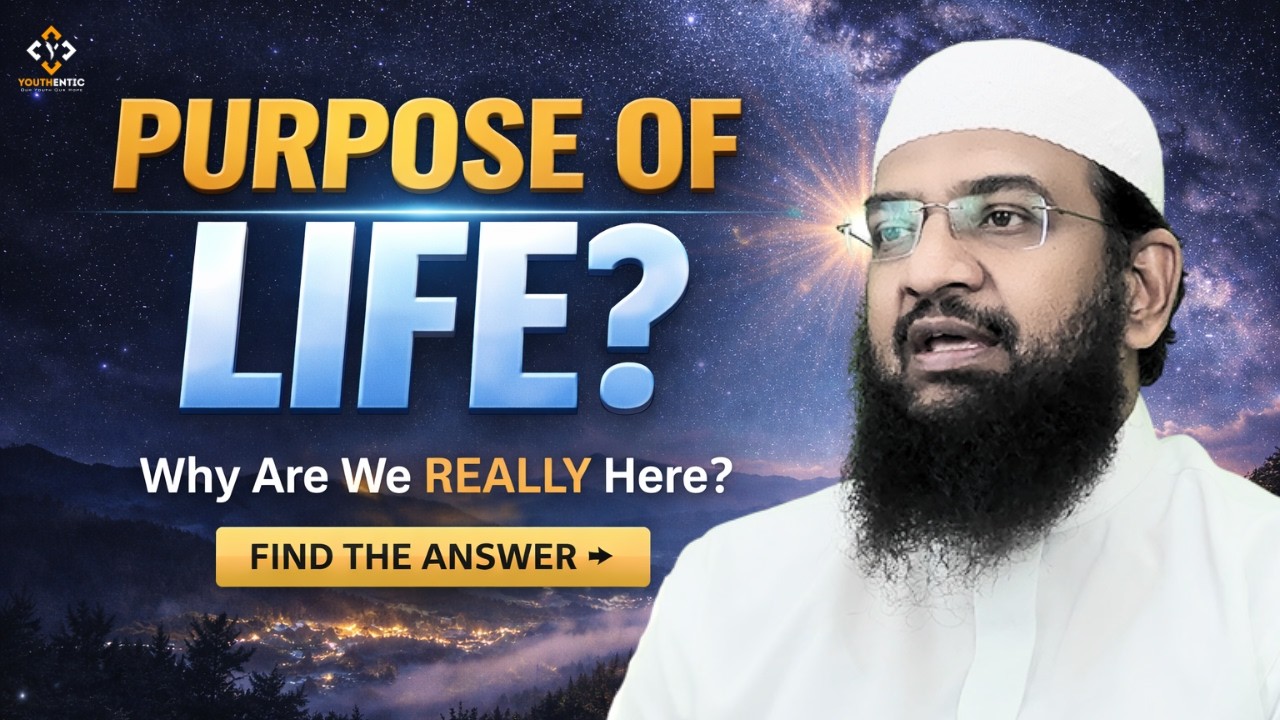 What is Purpose of your Life? By Shaikh Abdul Haseeb Madani | Youthentic