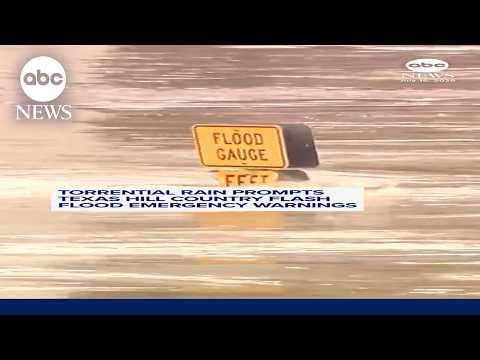 Torrential rain prompts Texas Hill Country flash flood emergency warnings