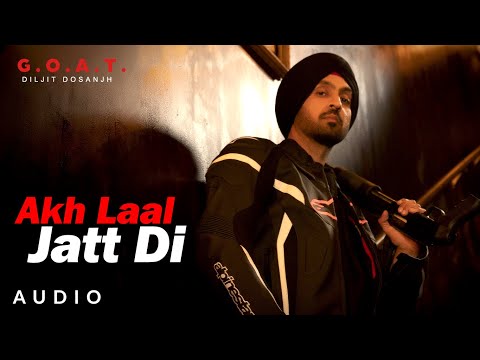 Diljit Dosanjh: Akh Laal Jatt Di (Audio) G.O.A.T. | Latest Punjabi Song 2020