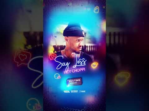 Hey Choppi - Say Less (Official Audio) Sexting Riddim | 2019 Dancehall