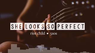 Riot Child - She Looks So Perfect [5SOS Cover]