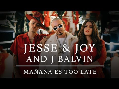 JESSE & JOY, J Balvin - Mañana Es Too Late (Video Oficial)