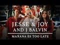 Jesse & Joy And J Balvin - Mañana Es Too Late (Video Oficial)
