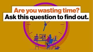 Are you wasting time? Ask this question to find out. | Gretchen Rubin