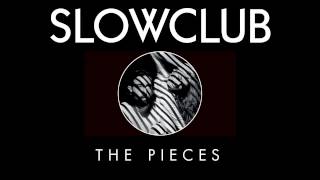 Slow Club - The Pieces (Official Audio)