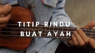 Download lagu TITIP RINDU BUAT AYAH Ebiet G Ade Cover Ukulele by... mp3