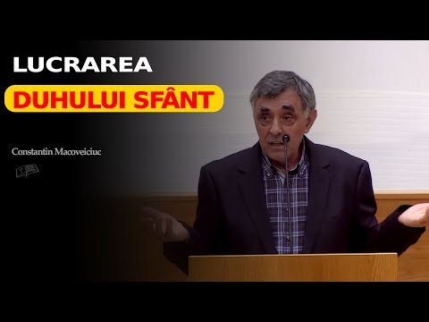Lucrarea Duhului Sfânt // Constantin Macoveiciuc