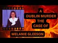 A Dublin Murder :The haunting case of Melanie Gleeson, a life lost on Halloween Night.#crime #irish