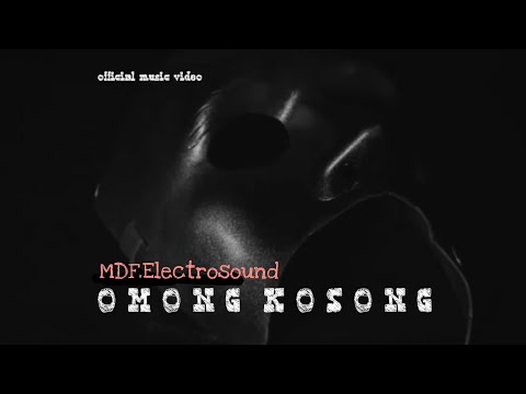 mdf.electrosound - omong kosong (official music video)
