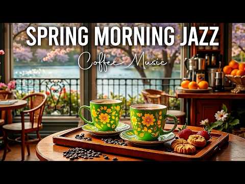 Spring Morning Jazz ~ Exquisite Jazz Cafe Music & Sweet Bossa Nova Instrumental for Energy the Day