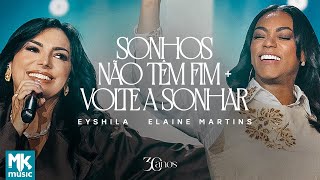 Eyshila e Elaine Martins - Sonhos Não Têm Fim + Volte a Sonhar (Ao Vivo) (Clipe Oficial MK Music)
