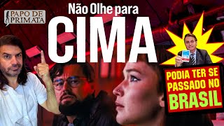 NÃO OLHE PRA CIMA: muita realidade pra ser só ficção!