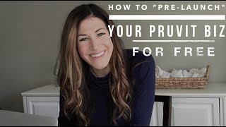 How to "Pre-Launch" Your Pruvit Biz FOR FREE