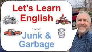 Let's Learn English! Topic: Junk and Garbage! 🗑️🚮🚗