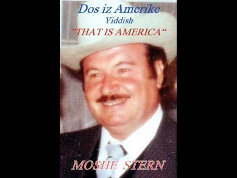 DOS IZ AMERIKE  Yiddish  -  MOSHE STERN.wmv