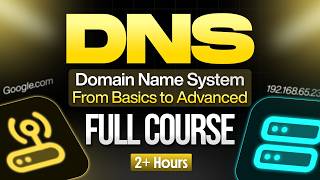 DNS Complete Course - Master Domain Name System from Basics to Advanced