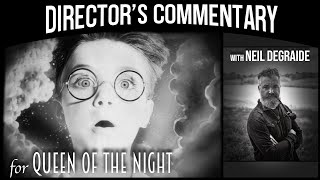 Director's Commentary for Queen of the Night - A Behind the Scenes Discussion