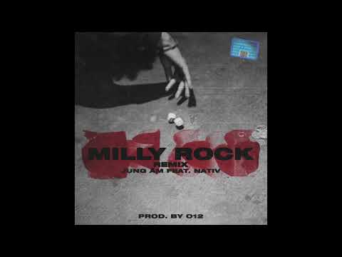 JUNG ÄM & NATIV - MILLY ROCK (REMIX) (PROD. O12) (AUDIO)