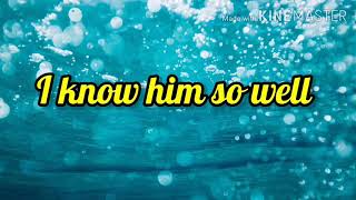 I know him so well (STEPS) video lyrics