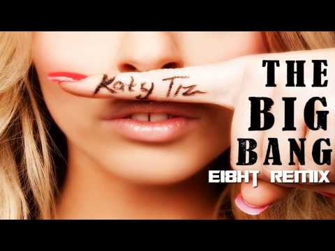 Katy Tiz -  The Big Bang (ei8ht remix) FREE DOWNLOAD