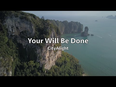 CityAlight - Your Will Be Done (Lyric Video)