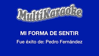 Mi Forma De Sentir - Multikaraoke - Fue Éxito de Pedro Fernández